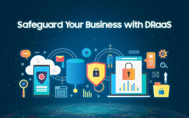 Safeguard Your Business with DRaaS: The Secret to Unstoppable Operations