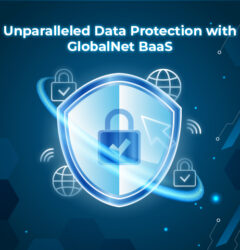 Unparalleled Data Protection with GlobalNet BaaS