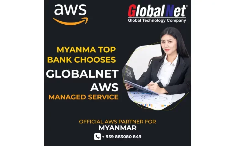 Myanma Top Bank Chooses GlobalNet AWS Managed Service