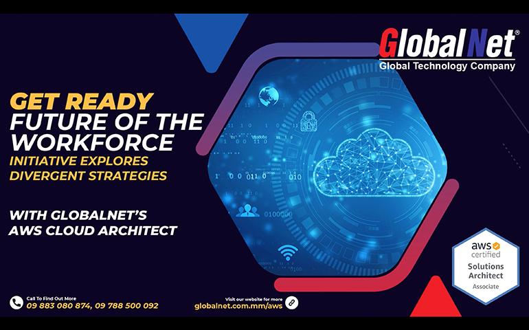 Get ready for the future workforce GlobalNet’s AWS Cloud Architect