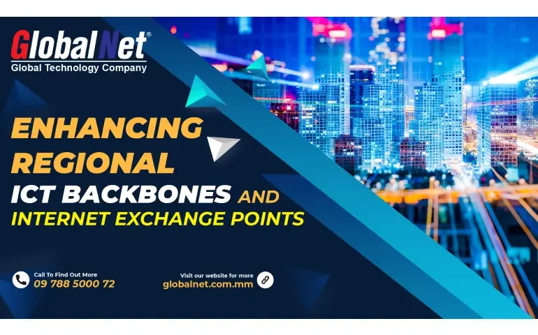 GlobalNet Enhancing Regional ICT Backbones and Internet Exchange Points