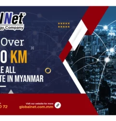 Cover Over 25,000KM FIBER CABLE ALL MAJOR STATE IN MYANMAR